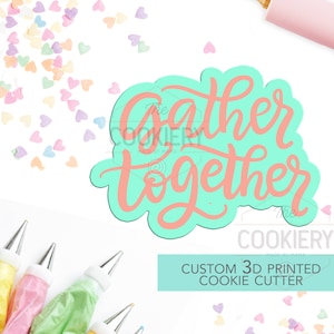 Gather Together Cookie Cutter  -  Thanksgiving Cutter - Autumn Cutter and Stencil - 3D Printed Cookie Cutter - TCK23155