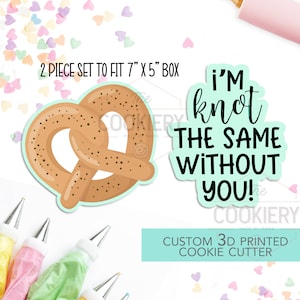 I&#39;m KNOT the same without you - 2 PC Set  - Valentine&#39;s Day puns Cookie Cutters -  3D Printed Cookie Cutter - TCK47159