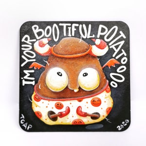 Funny Couch Potato Art Home Sign, Shelf Sitter, Fridge Magnet - I'm Your Bootiful Potato - Acrylic Painting On a Recycled Cardboard Coaster