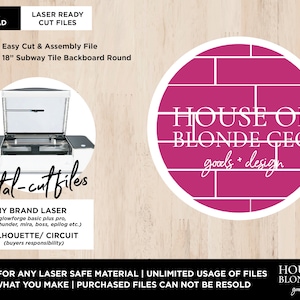 May include: Digital download file for laser cutting. Includes an easy cut and assembly file for an 18-inch subway tile backboard round. The image also features a laser cutter and the text "HOUSE OF BLONDE CEO goals + design."