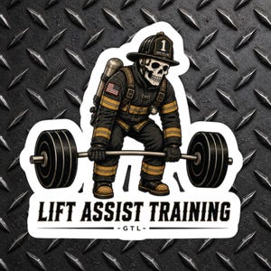 May include: A sticker depicting a skeleton in a firefighter's uniform lifting a barbell. The firefighter wears a helmet with the number 1 and an American flag patch. The text "LIFT ASSIST TRAINING" is displayed below the barbell.