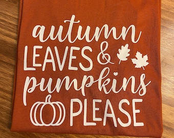 Autumn Leaves and Pumpkins Please Shirt