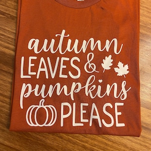 Autumn Leaves and Pumpkins Please Shirt