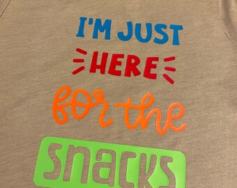 I'm Just Here For the Snacks Shirt