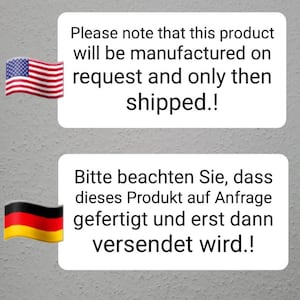 May include: Two white rectangular signs with black text. The top sign features a United States flag icon and the text: Please note that this product will be manufactured on request and only then shipped.! The bottom sign features a German flag icon.