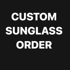 Custom Order Sunglasses