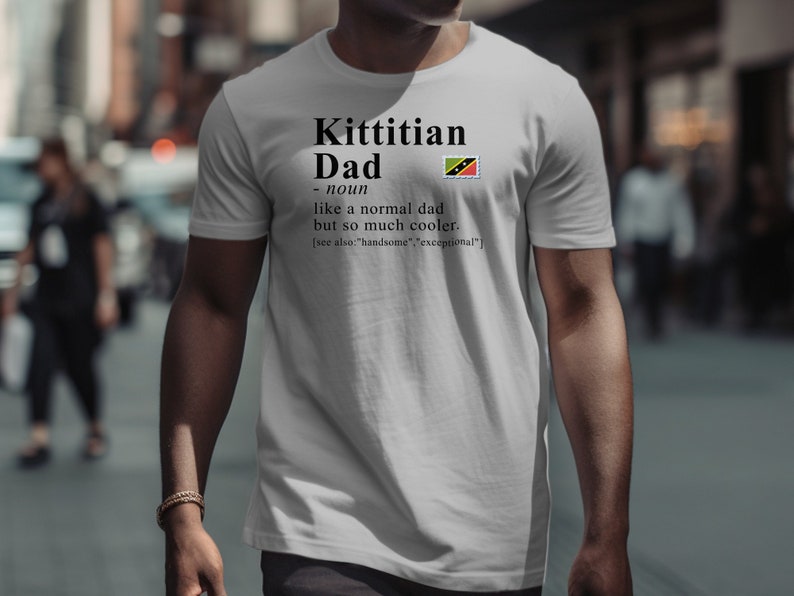 St Kitts Tshirt for Dad, Kittitian Heritage Shirt, Dad Definition