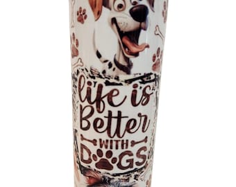 Life is better with dogs 20oz Tumblers