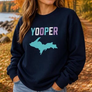 Felpa girocollo Yooper / Felpa della penisola superiore del Michigan, regalo UP per gli Yooper, regalo per gli amanti del Michigan, felpa girocollo accogliente per l'autunno