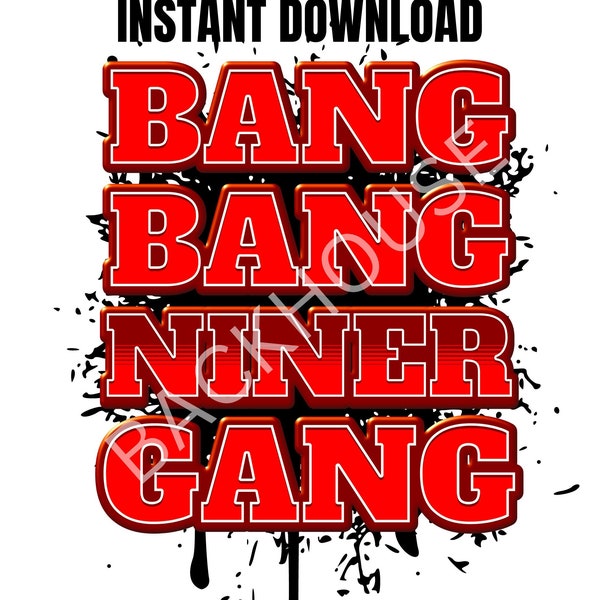 Bang Bang Niner Gang, Instant download, PNG, 49ners, San Francisco 2 designs