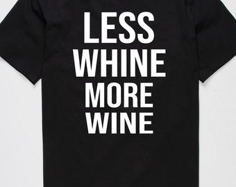 Less whine more wine tee