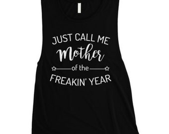 Just call me mother if the freaking year tank