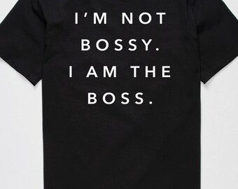 I am not bossy tee