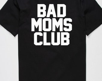 Bad moms club tee