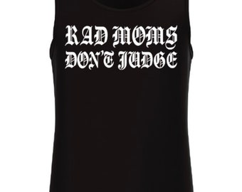 Rad moms don’t judge  muscle tank