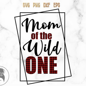 Mom of the Wild One svg, Family Shirt, Shinori png, Cricut Cut Files, Digital files - svg, eps, png, dxf