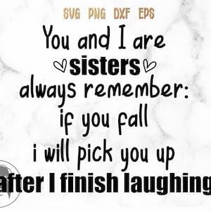 Sisters svg, You and I are sisters svg, Siblings svg, Funny saying, Family, Cricut Cut Files, Téléchargement numérique - svg, png, dxf, eps