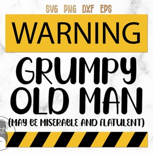Warning Grumpy Old Man svg, Warning Sign svg, Miserable Old Man svg, Funny Saying, Digital Download, Instant Download - svg, png, dxf, eps