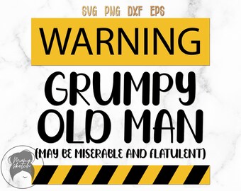 Warning Grumpy Old Man svg, Warning Sign svg, Miserable Old Man svg, Funny Saying, Digital Download, Instant Download - svg, png, dxf, eps