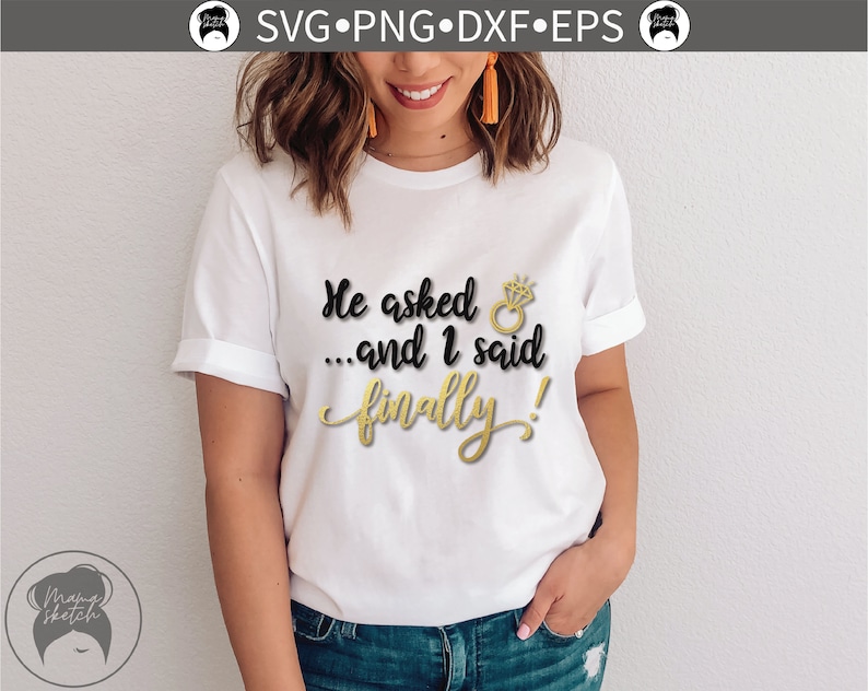 He asked and I said finally svg, Engagement ring svg, Ring svg, Propose marriage, Getting married svg, png, eps, dxf image 2