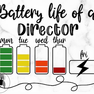Battery Life of a Director svg png eps dxf, Battery Digital Files, Director Files, Funny Saying