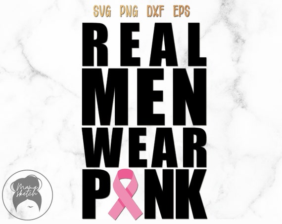 Real Men Wear Pink svg, Pink Ribbon svg, Cancer Awareness svg, Breast Cancer svg, Digital Download, Cricut Files - svg, png, dxf, eps