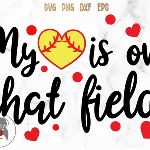 My Heart is on That Field svg png eps dxf, Sport Mom, Baseball Mom, Hearts, Mom&#39;s life, Cricut Cut File