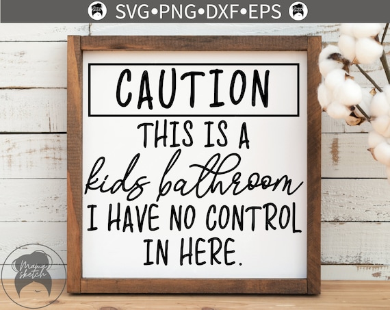 CAUTION This is a Kids Bathroom svg png dxf eps, Bathroom Funny Saying, Digital Download Files, Bathroom Sign, Wall Sign