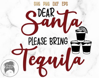Dear Santa Please Bring Tequila svg, Dear Santa svg, Christmas svg, Tequila svg, Funny Christmas Sweat Shirt Digital Files svg, png, dxf, eps