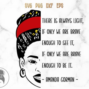 Amanda Gorman Poema svg png dxf eps, Sempre há luz, A colina que escalamos, Citação de Amanda Gorman, Arte feminista, Ditado inspirador
