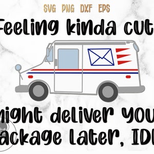 Feeling Kinda Cute svg, Mail Truck svg, Truck Digital Files, Instant Download - svg, png, dexf, eps
