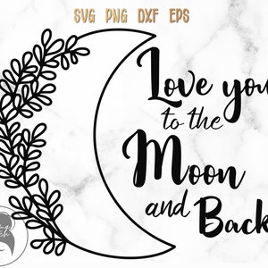 Love you to the moon and back SVG, Halbmond, Mond svg, Floral moon, Cricut Dateien - svg, png, eps, dxf