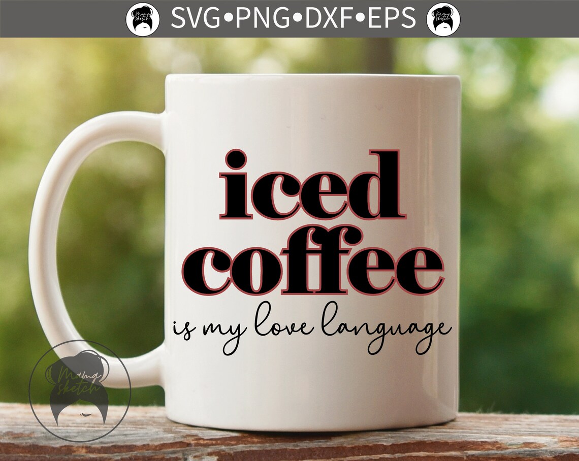 Download Iced Coffee Is My Love Language Offset svg png eps dxf | Etsy
