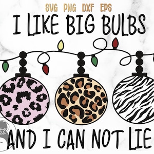 I like big bulbs and I can not lie svg, Big bulbs svg, Christmas lights, Cheetah print, Leopard, Tiger stripes - svg, png, eps, dxf