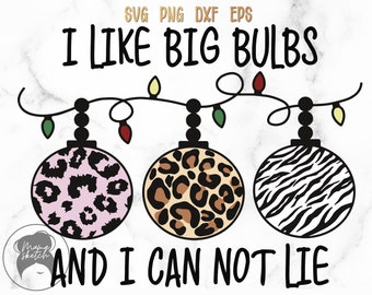 Ich mag große Glühbirnen und ich kann nicht liegen svg, Big bulbs svg, Weihnachtslichter, Gepard Print, Leopard, Tiger Streifen - svg, png, eps, dxf