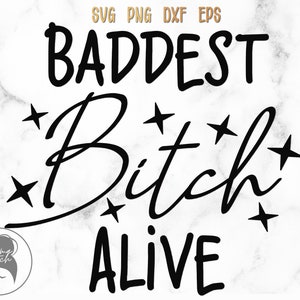 May include: Black and white graphic design with the text "Baddest Bitch Alive" and stars.