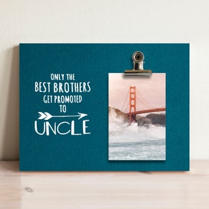 Frame New Uncle Only The Best Brothers Get Promoted To Uncle , Photo Frame, Picture Frames Gift, Item 1388908