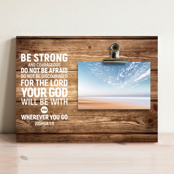Frame Be Strong And Courageous Do Not Be Afraid Joshua 1:9 Christian Bible Verse , Photo Frame, Picture Frames Gift, Item 1389102