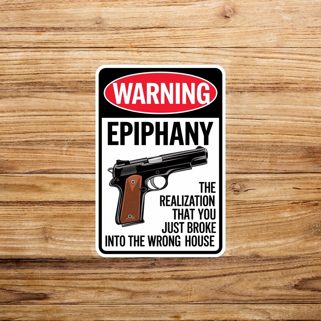 Warning Epiphany Sign: Funny Sign for Gun Enthusiasts & Preppers 855 - Etsy
