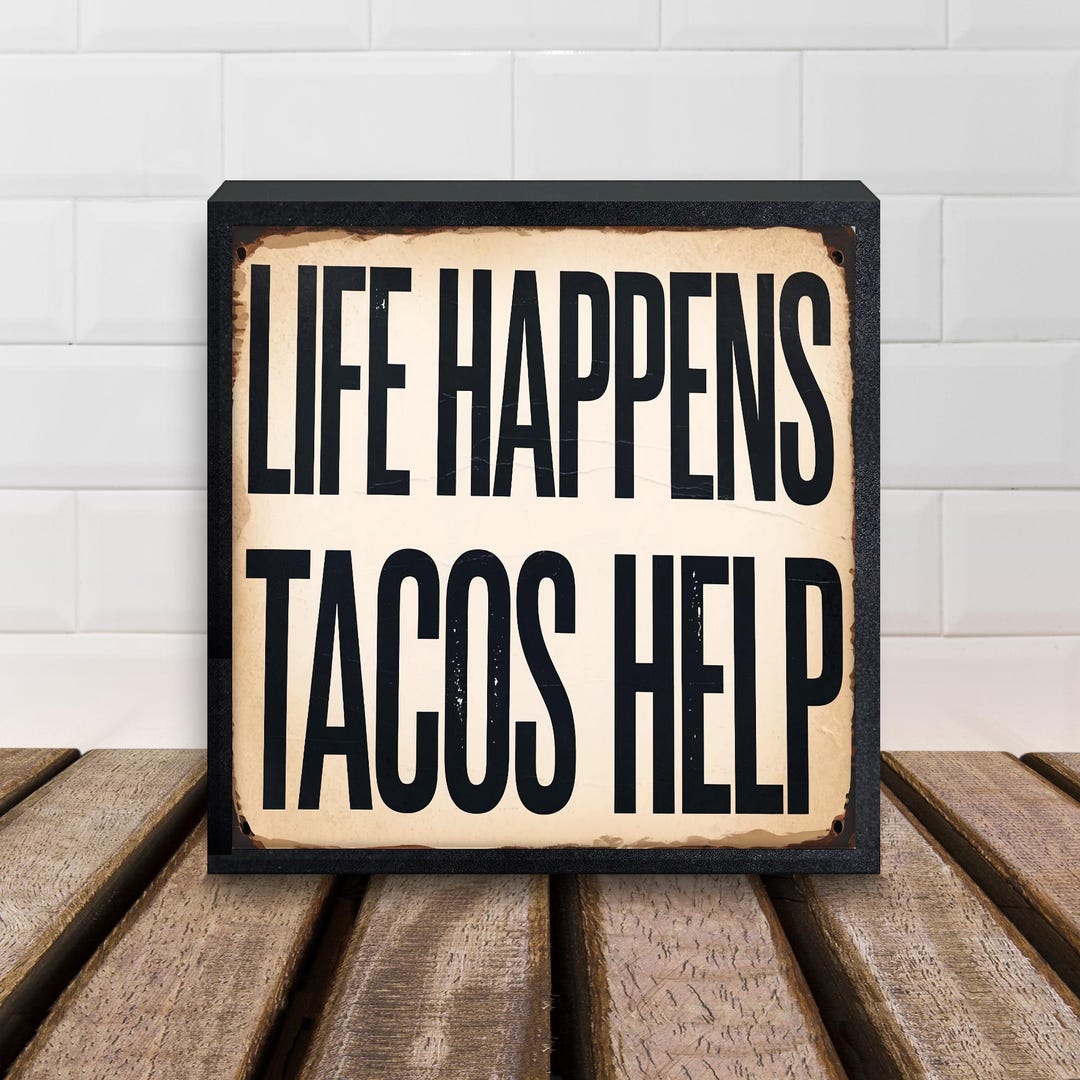 Rustic Taco Sign Life Happens Tacos Help 8x8 Funny Box Sign Gift for Taco Lovers Kitchen ...