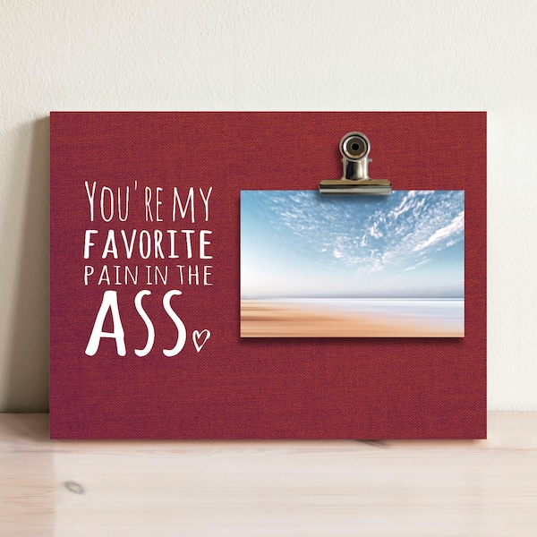 Frame Youre My Favorite Pain In The Ass Funny Valentines Girlfriend Or Boyfriend , Photo Frame, Picture Frames Gift, Item 1388931