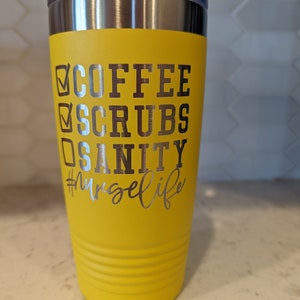Coffee Scrubs Sanity #nurselife tumbler