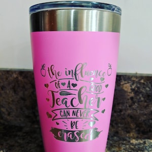 The influence of a good teacher can never be erased tumbler