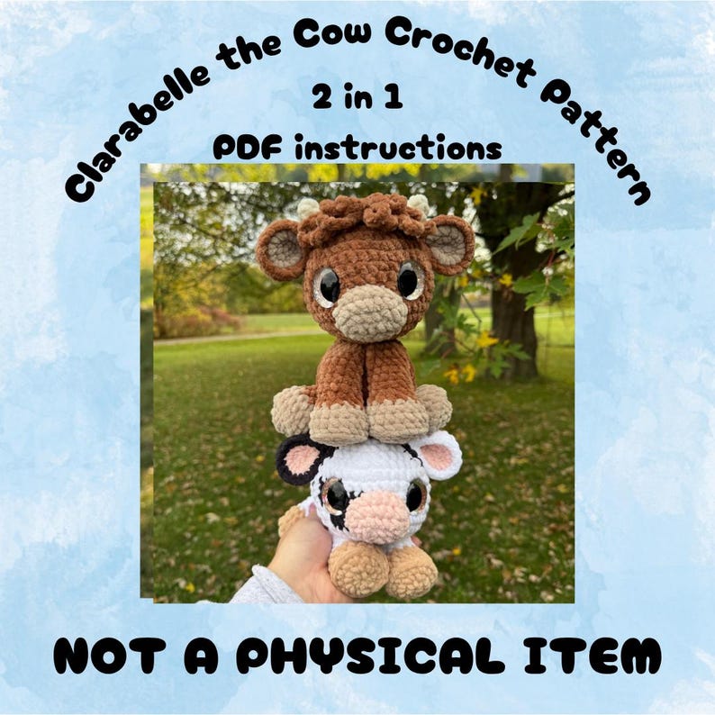 May include: Image of two crochet cow patterns. The top cow is brown with tan accents, and the bottom cow is white with black and pink details. Text reads "Clarabell the Cow Crochet Pattern 2 in 1 PDF instructions. NOT A PHYSICAL ITEM."