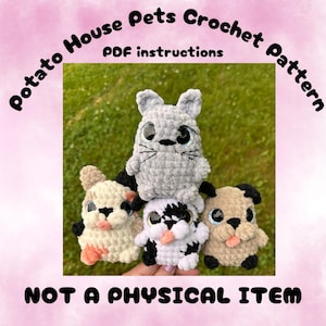 May include: A collection of four crocheted pet toys, including a gray cat and three dogs in various colors. The toys have large, expressive eyes and protruding tongues. The image includes the text "Potato House Pets Crochet Pattern" and "NOT A PHYSICAL ITEM."