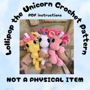 May include: Three crochet unicorn dolls in yellow, white, and pink, each with a unique mane and horn design. The image includes text that reads "Lollipop the Unicorn Crochet Pattern" and "PDF instructions". The text "NOT A PHYSICAL ITEM" is also present.