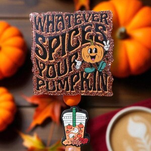 Whatever Spices Your Pumpkin Badge Reel, Pumpkin Spice Everything, Cute Fall Themed Badge Reel, Badge, Nurse Badge Reel, PSL Badge Reel, CNA