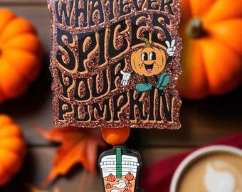 Whatever Spices Your Pumpkin Badge Reel, Pumpkin Spice Everything, Cute Fall Themed Badge Reel, Badge, Nurse Badge Reel, PSL Badge Reel, CNA