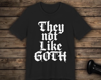 Koszulka z grafiką "They Not Like GOTH", koszulka z grafiką "GOTH", koszulka emo, alternatywny top modowy, koszulka punkowa, odzież w stylu retro, koszulka unisex