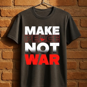 Make Peace Not War T-Shirt | Anti-War Tee | Peace Symbol Shirt